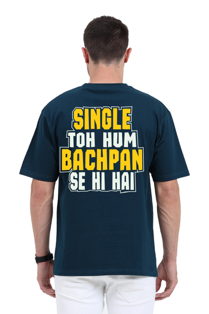 Single To Hum Bachpan Se Hi Hain Unisex Oversized T-shirt