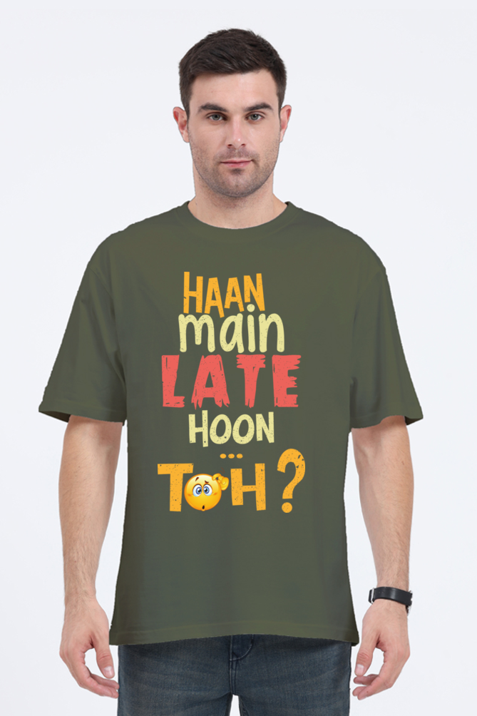 Haan Main Late Hoon…Toh? Unisex Oversized T-shirt