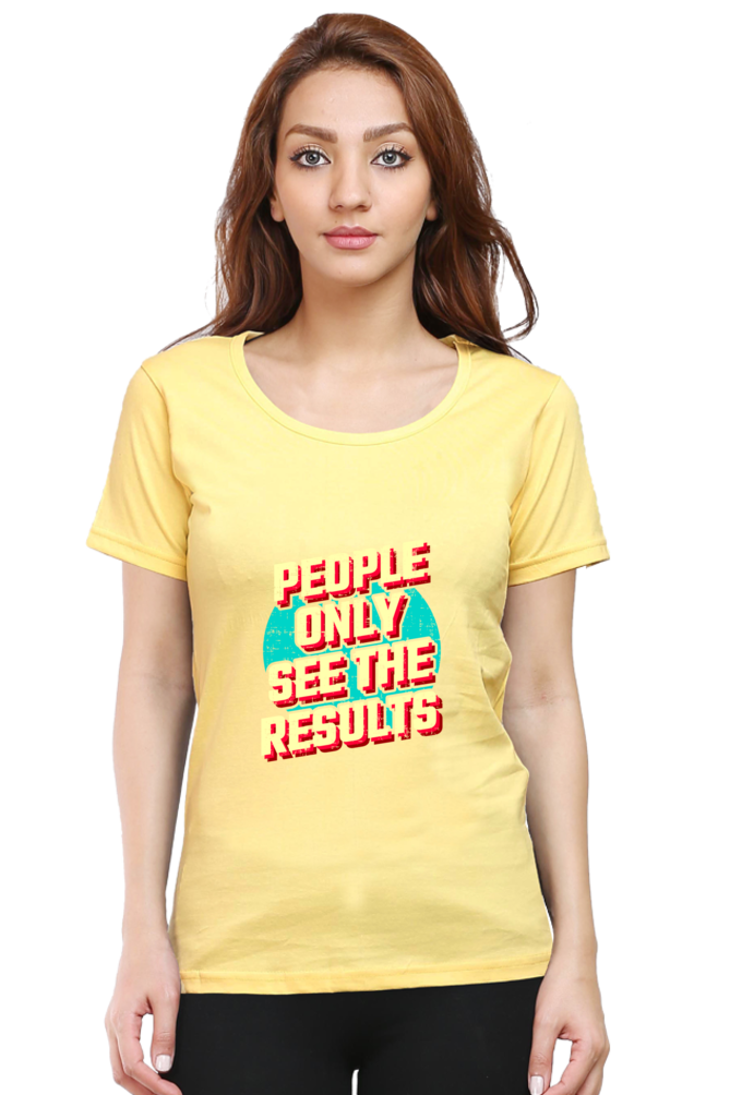 People Only See Results Women's T-shirt