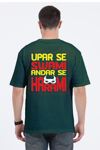 Upar Se Swami Andar Se Harami Unisex Oversized T-shirt