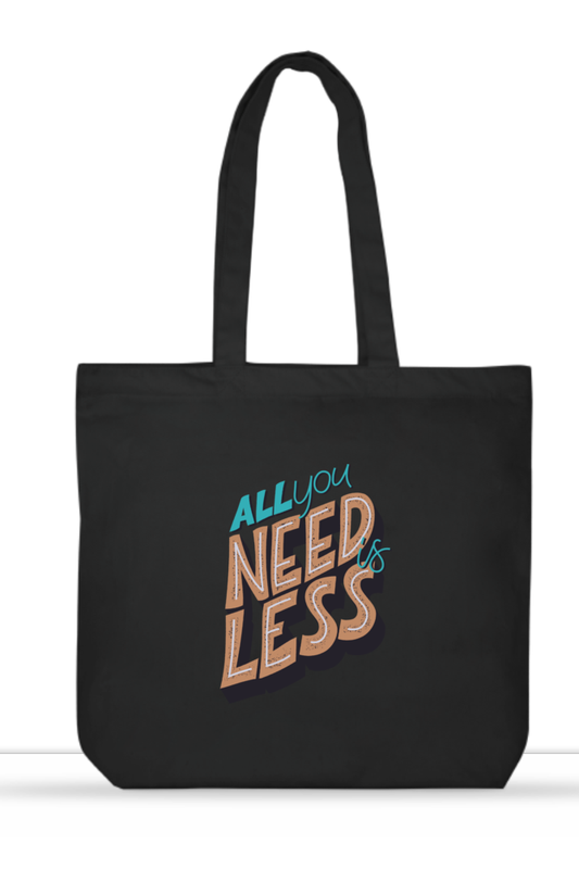 All You Need Is Less Unisex Tote Bag