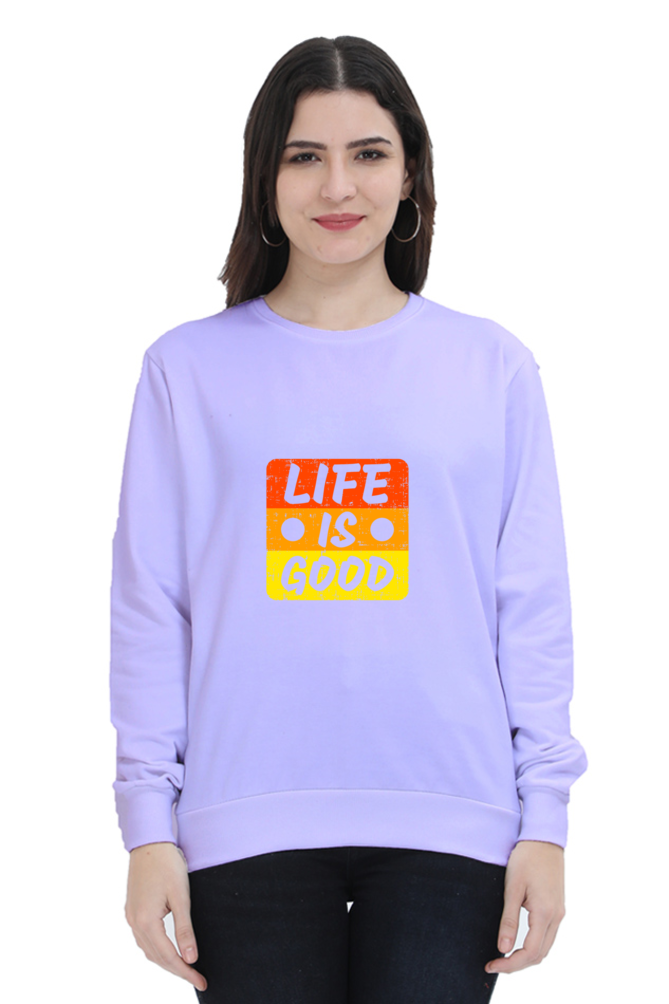 Life Is Good Unisex Sweatshirt