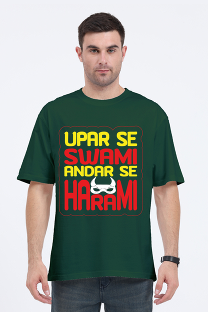 Upar Se Swami Andhar Se Harami Unisex Oversized T-shirt