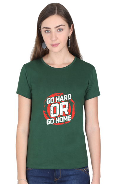 Go Hard Or Go Home Women's T-shirt