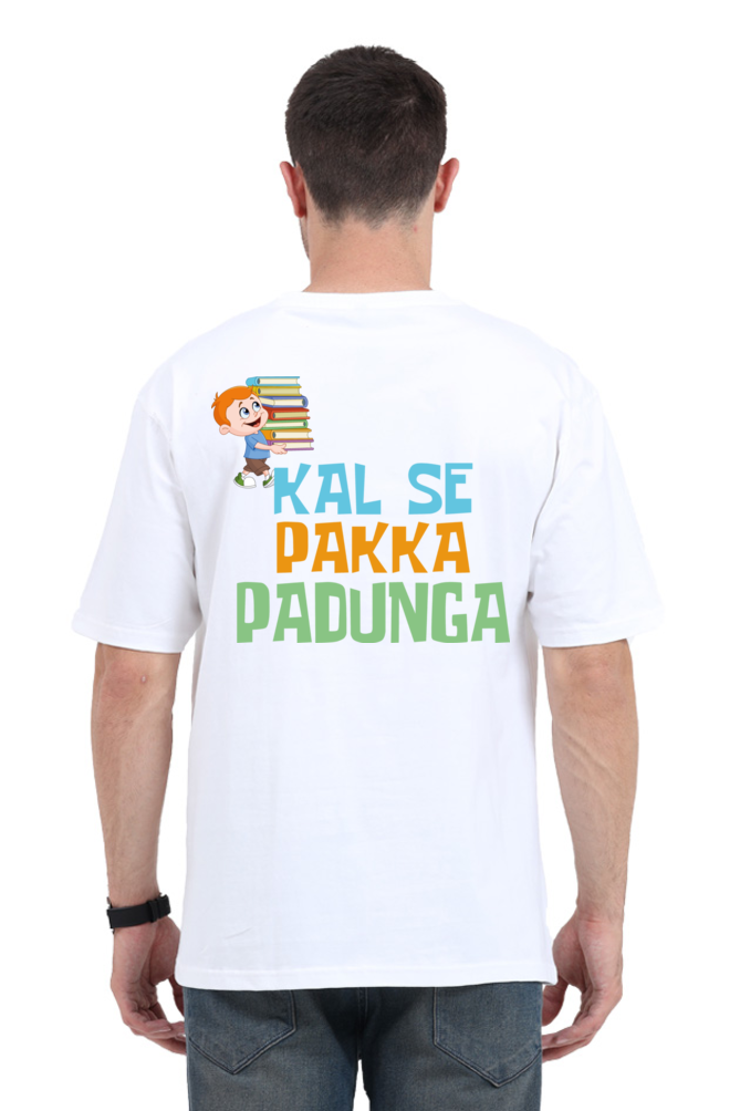 Kal Se Pakka Padunga Unisex Oversized T-shirt