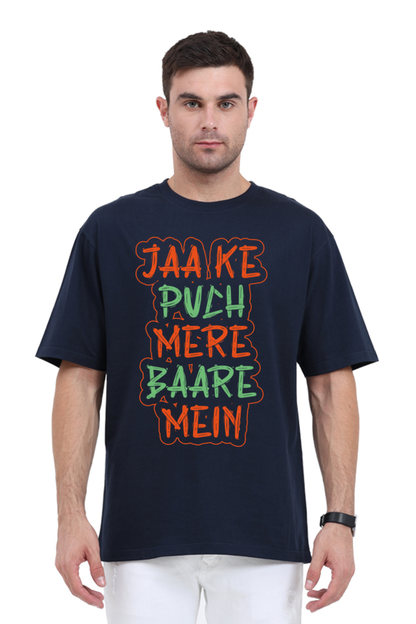 Jaake Puch Mere Baare Mein Unisex Oversized T-shirt