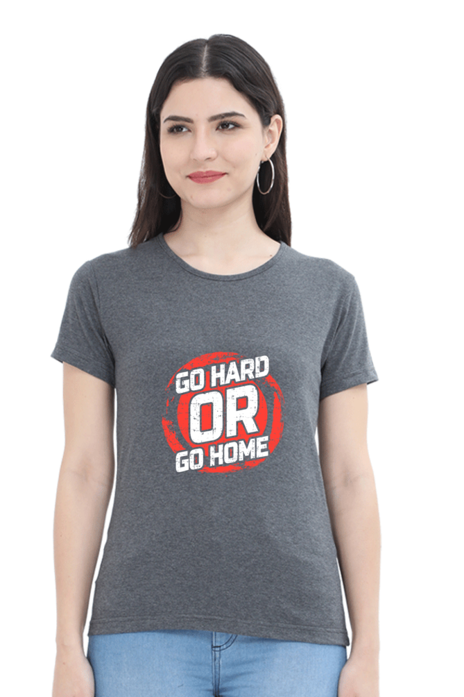 Go Hard Or Go Home Women's T-shirt