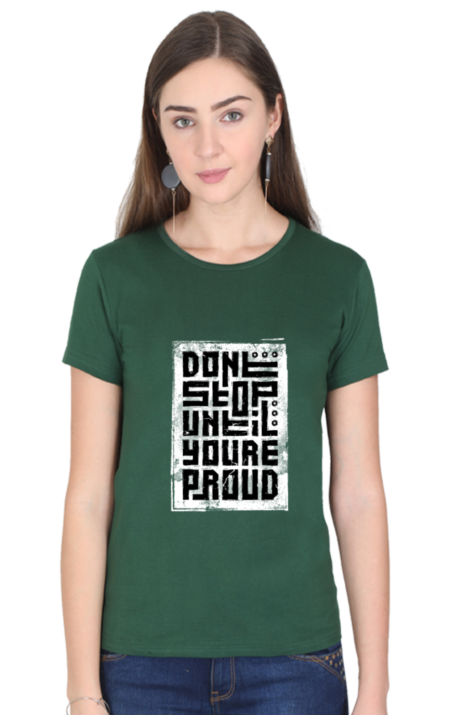 Don't Stop Until You're proud Women's T-Shirt