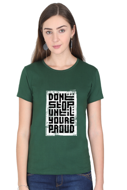 Don't Stop Until You're proud Women's T-Shirt