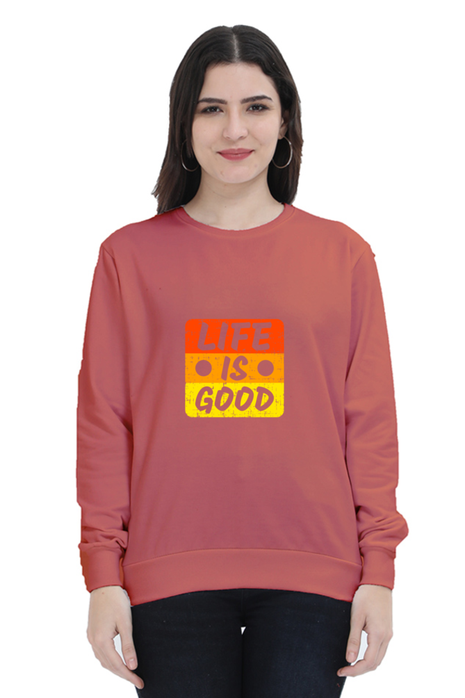 Life Is Good Unisex Sweatshirt