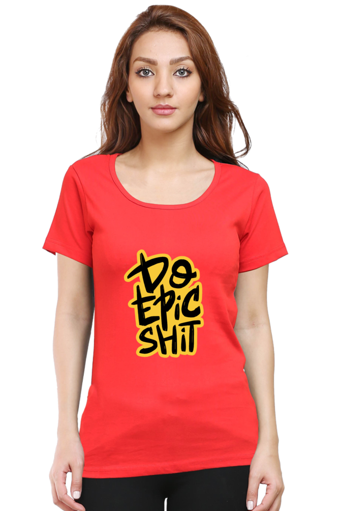 Do Epic Shit Women's T-Shirt