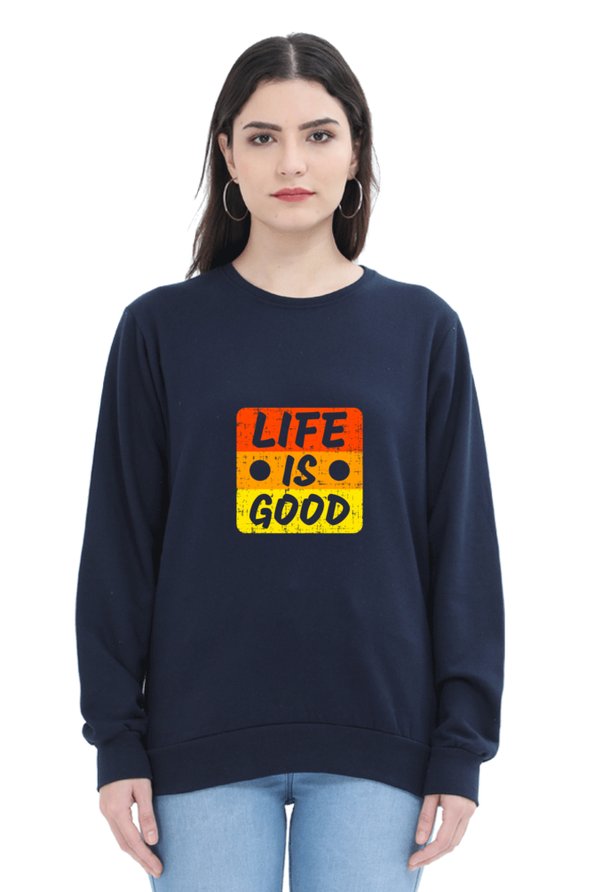 Life Is Good Unisex Sweatshirt