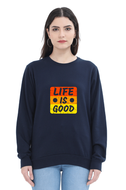 Life Is Good Unisex Sweatshirt