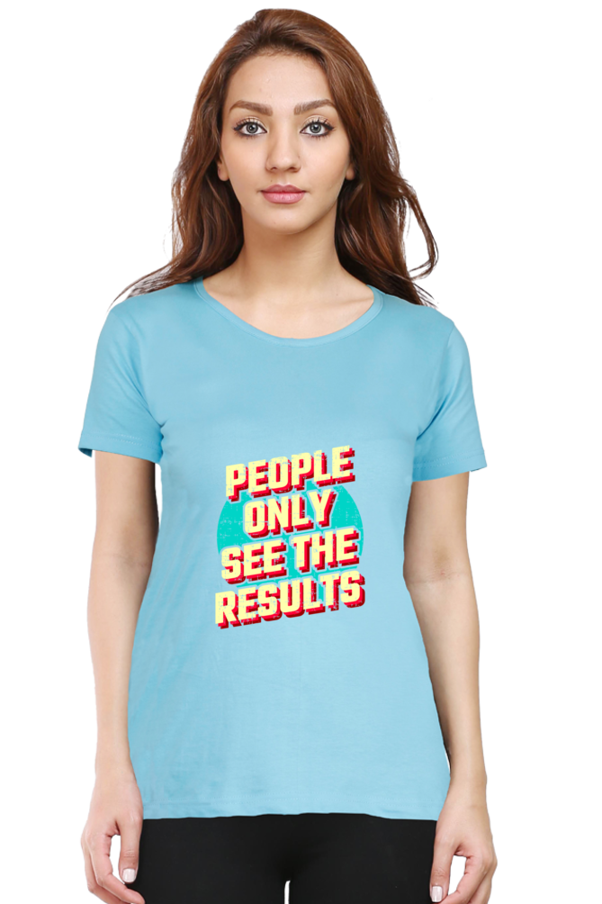 People Only See Results Women's T-shirt