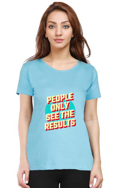 People Only See Results Women's T-shirt