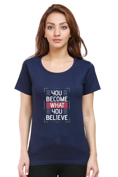 You Become What You Believe Women's T-shirt