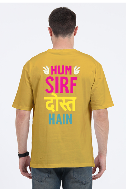 Hum Sirf Dost Hain Unisex Oversized T-shirt