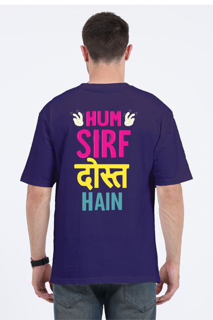 Hum Sirf Dost Hain Unisex Oversized T-shirt