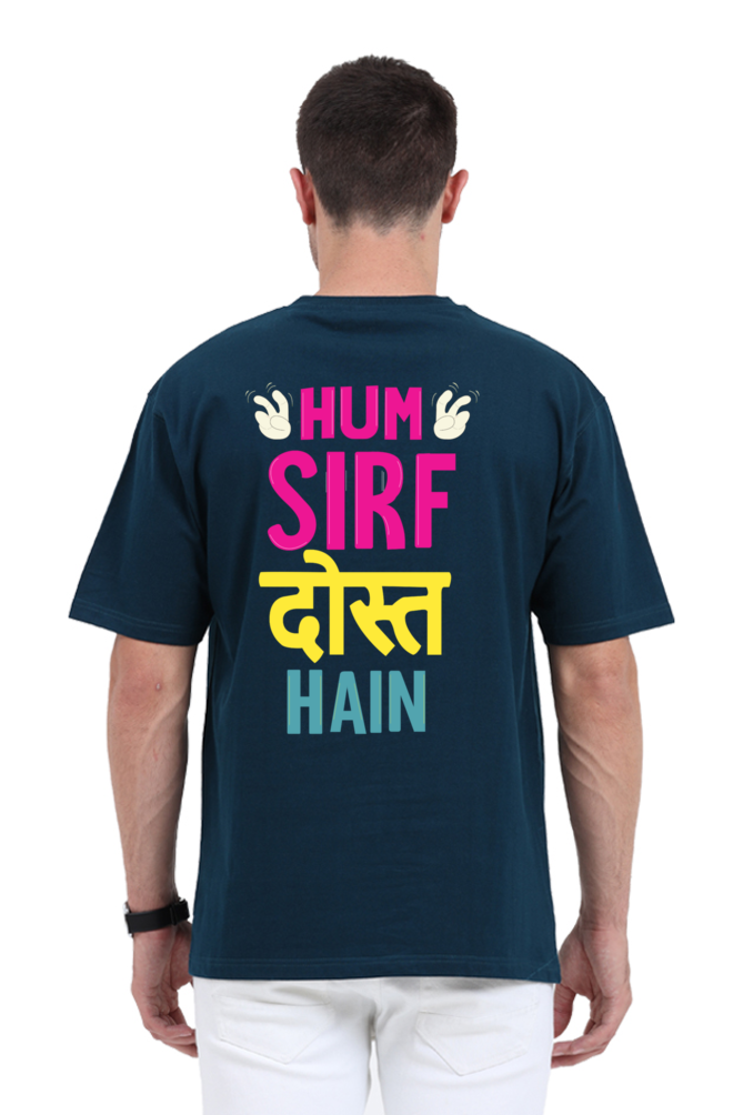 Hum Sirf Dost Hain Unisex Oversized T-shirt