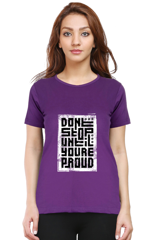 Don't Stop Until You're proud Women's T-Shirt