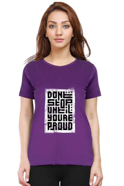 Don't Stop Until You're proud Women's T-Shirt