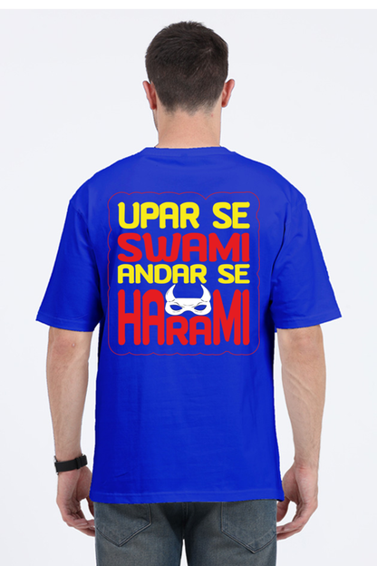 Upar Se Swami Andar Se Harami Unisex Oversized T-shirt