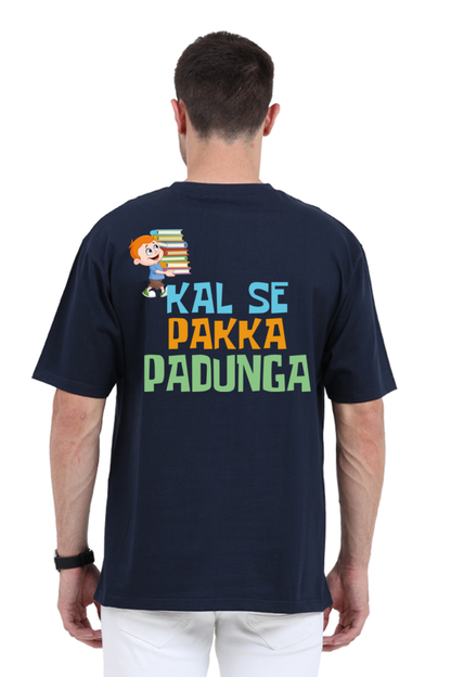 Kal Se Pakka Padunga Unisex Oversized T-shirt