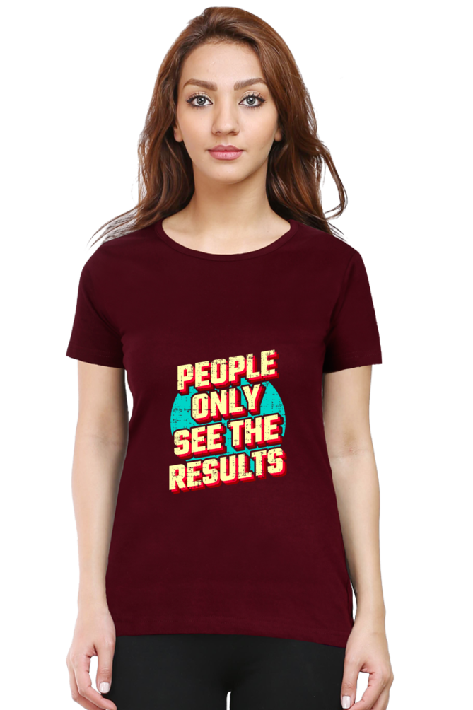 People Only See Results Women's T-shirt