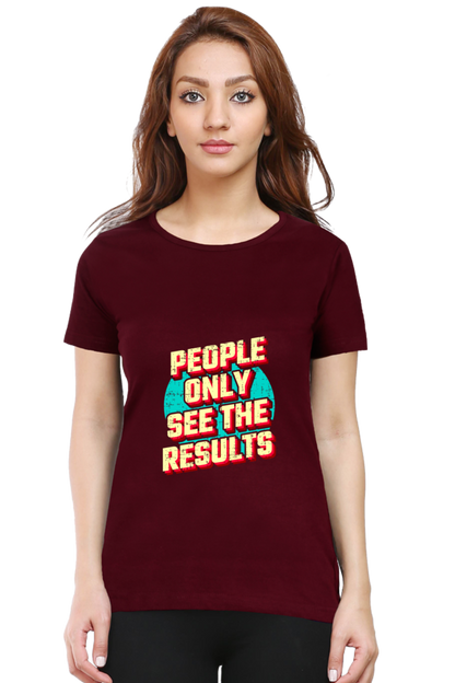 People Only See Results Women's T-shirt