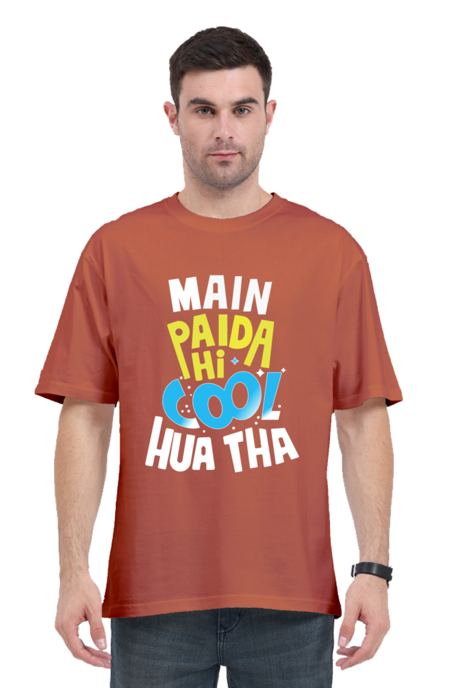 Main Paida Hi Cool Hua Tha Unisex Oversized T-shirt