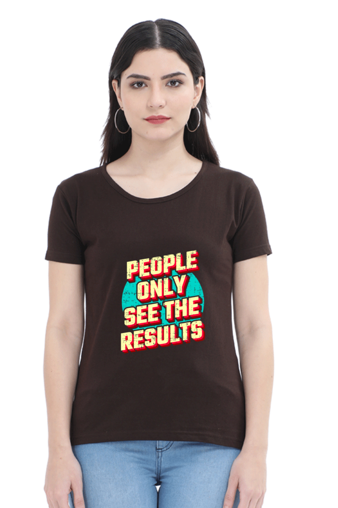 People Only See Results Women's T-shirt