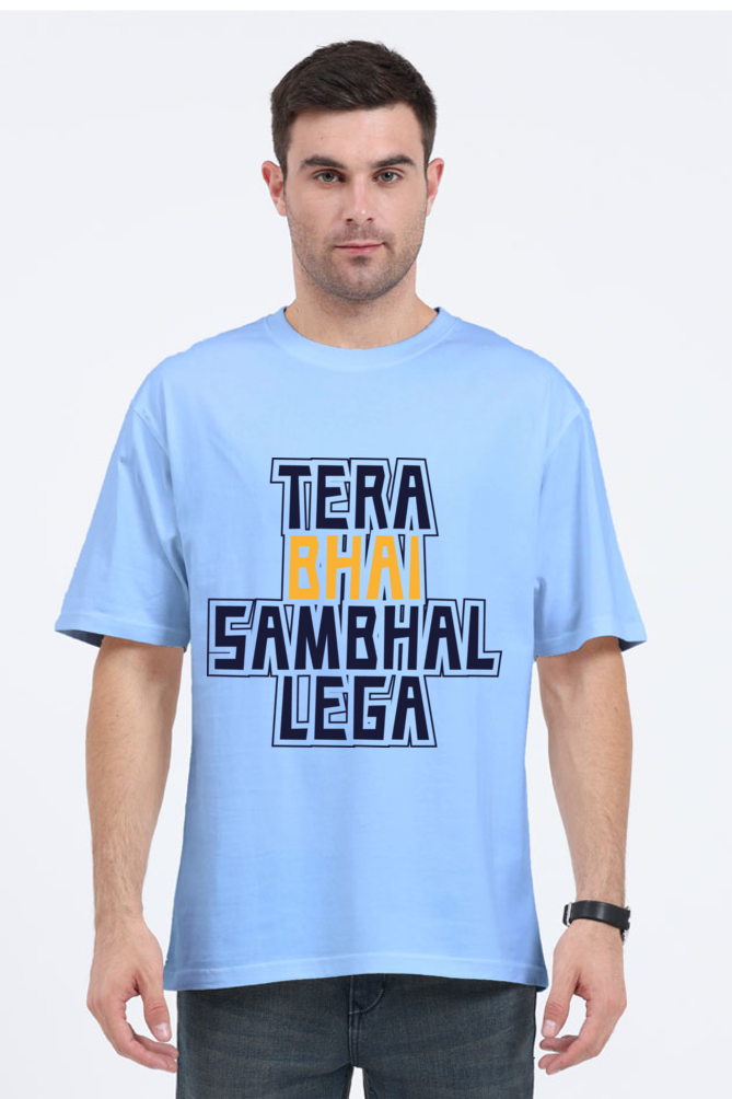 Tera Bhai Sambhal Lega Unisex Oversized T-shirt