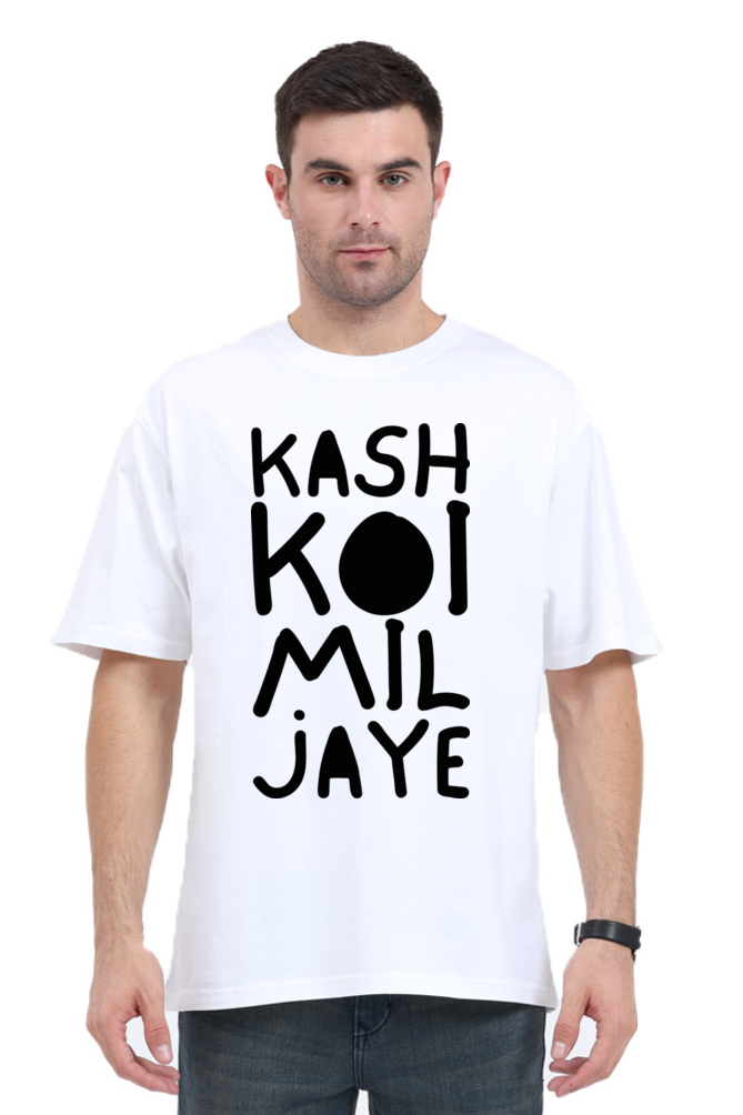 Kash Koi Mil Jaye (Back) Unisex Oversized T-shirt