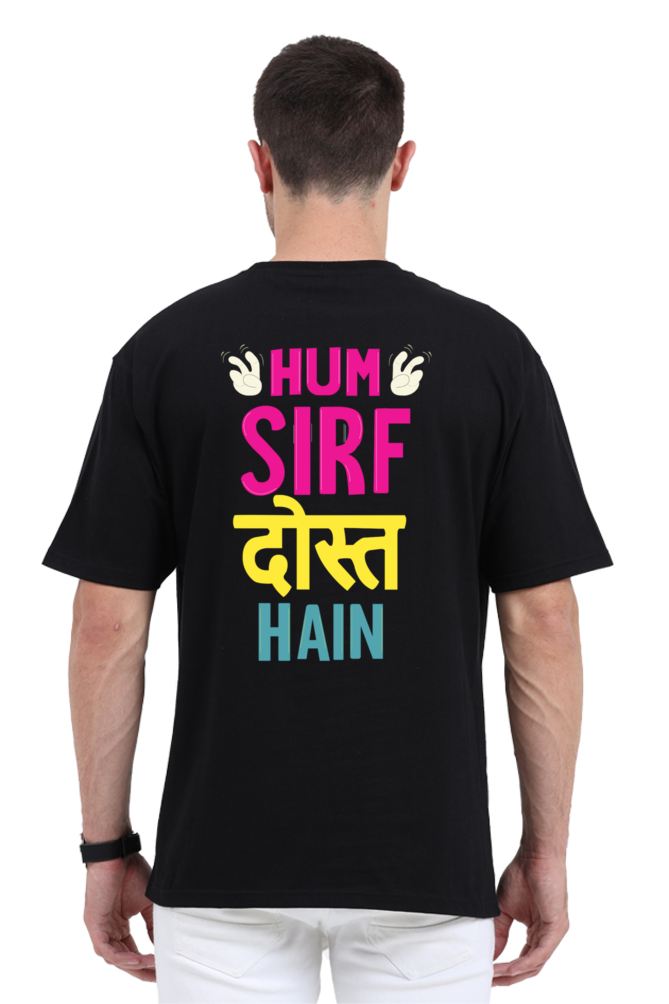 Hum Sirf Dost Hain Unisex Oversized T-shirt