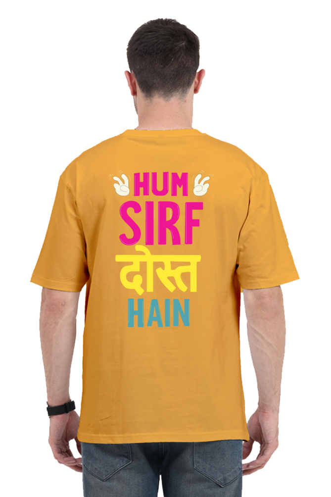 Hum Sirf Dost Hain Unisex Oversized T-shirt