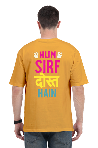 Hum Sirf Dost Hain Unisex Oversized T-shirt