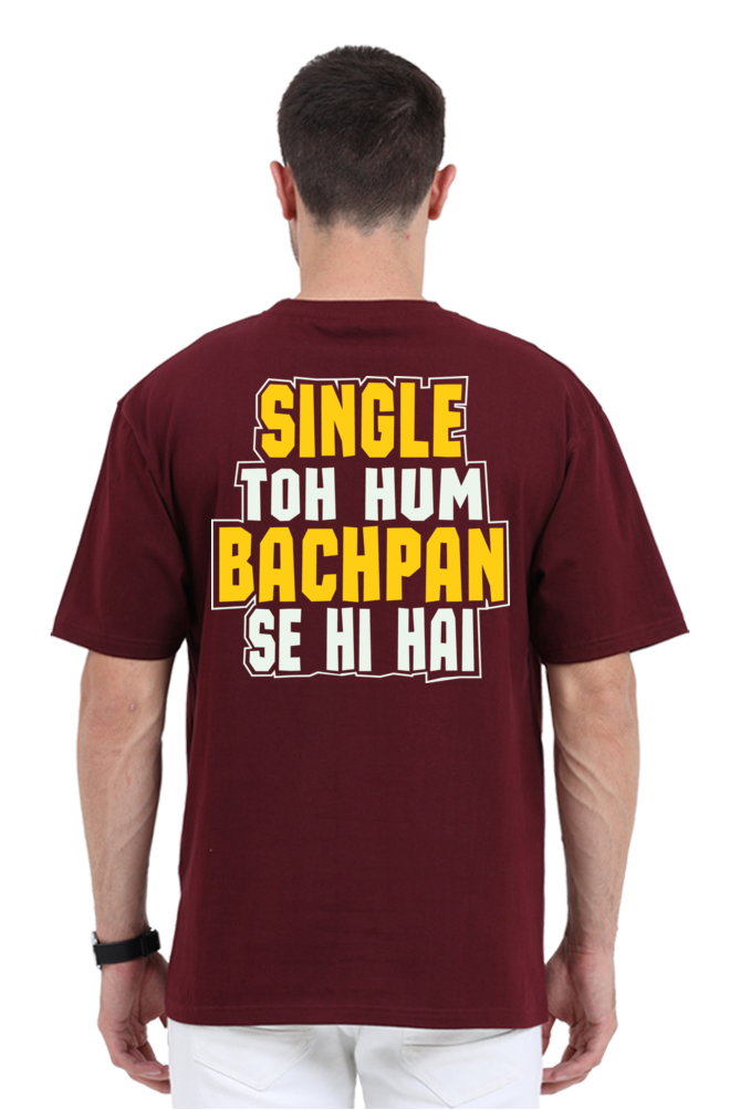 Single To Hum Bachpan Se Hi Hain Unisex Oversized T-shirt