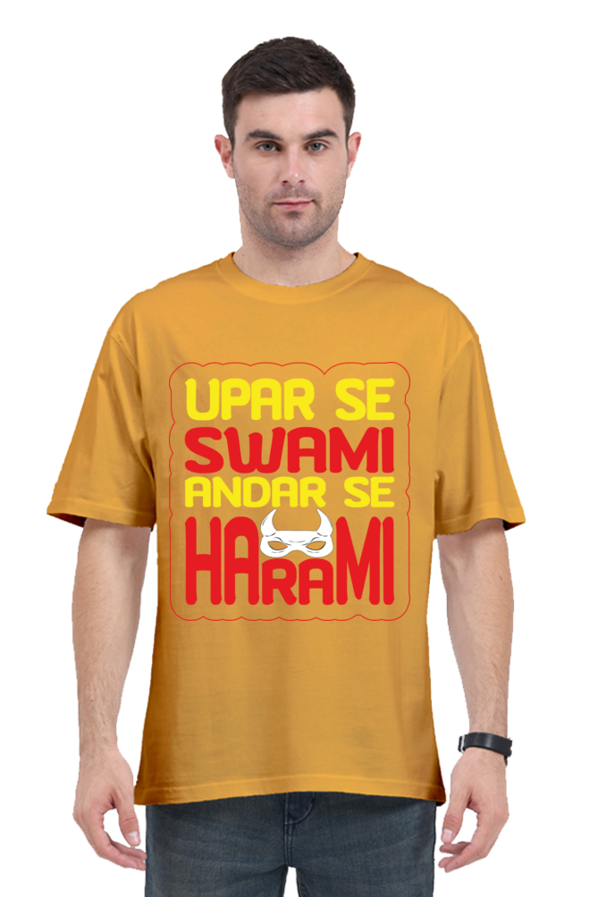 Upar Se Swami Andhar Se Harami Unisex Oversized T-shirt