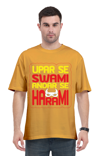 Upar Se Swami Andhar Se Harami Unisex Oversized T-shirt