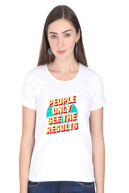 People Only See Results Women's T-shirt