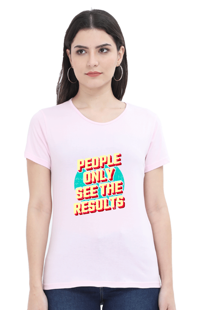 People Only See Results Women's T-shirt