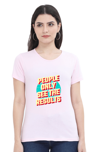 People Only See Results Women's T-shirt