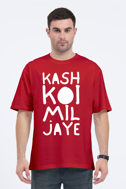 Kash Koi Mil Jaye (Front) Unisex Oversized T-shirt