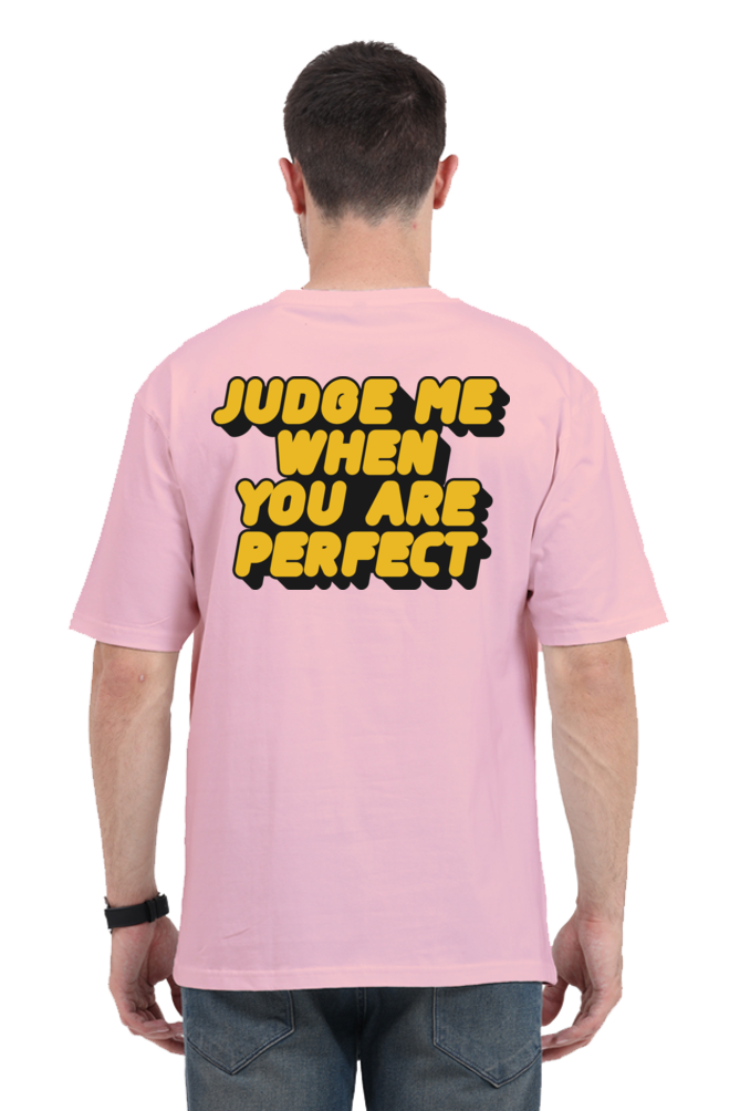 Judge Me When You Are Perfect Unisex Oversized T-Shirt