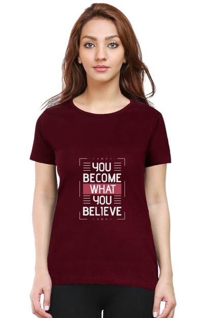 You Become What You Believe Women's T-shirt