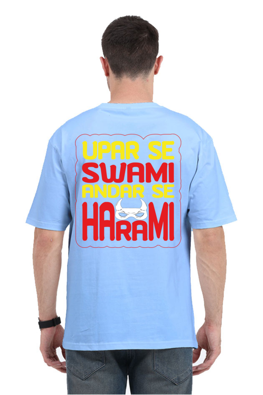 Upar Se Swami Andar Se Harami Unisex Oversized T-shirt