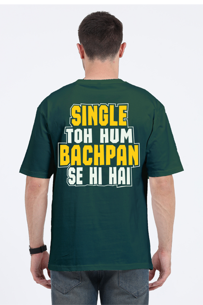 Single To Hum Bachpan Se Hi Hain Unisex Oversized T-shirt