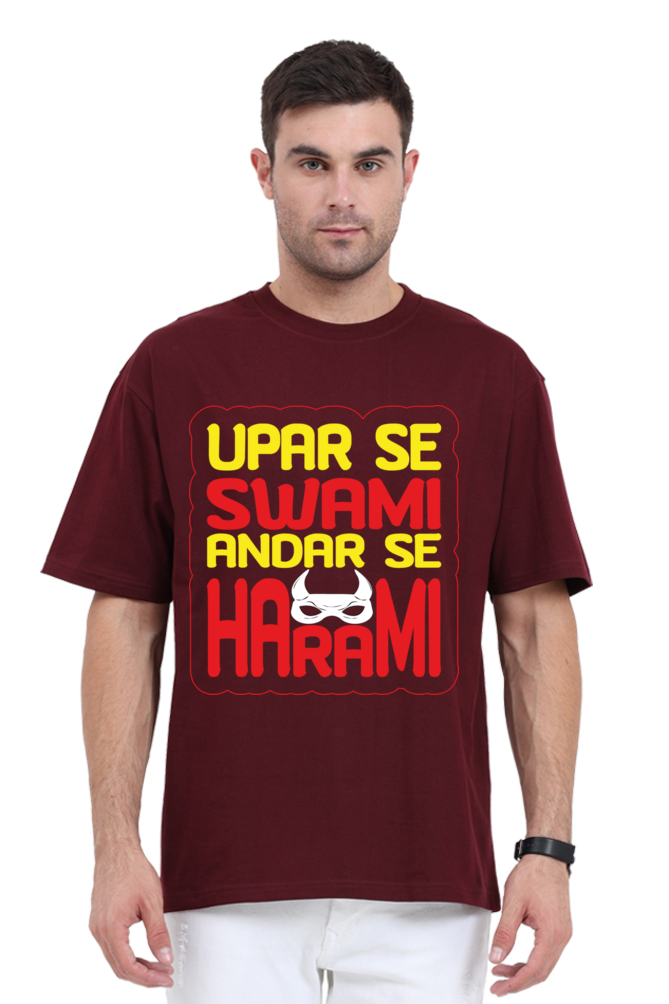 Upar Se Swami Andhar Se Harami Unisex Oversized T-shirt