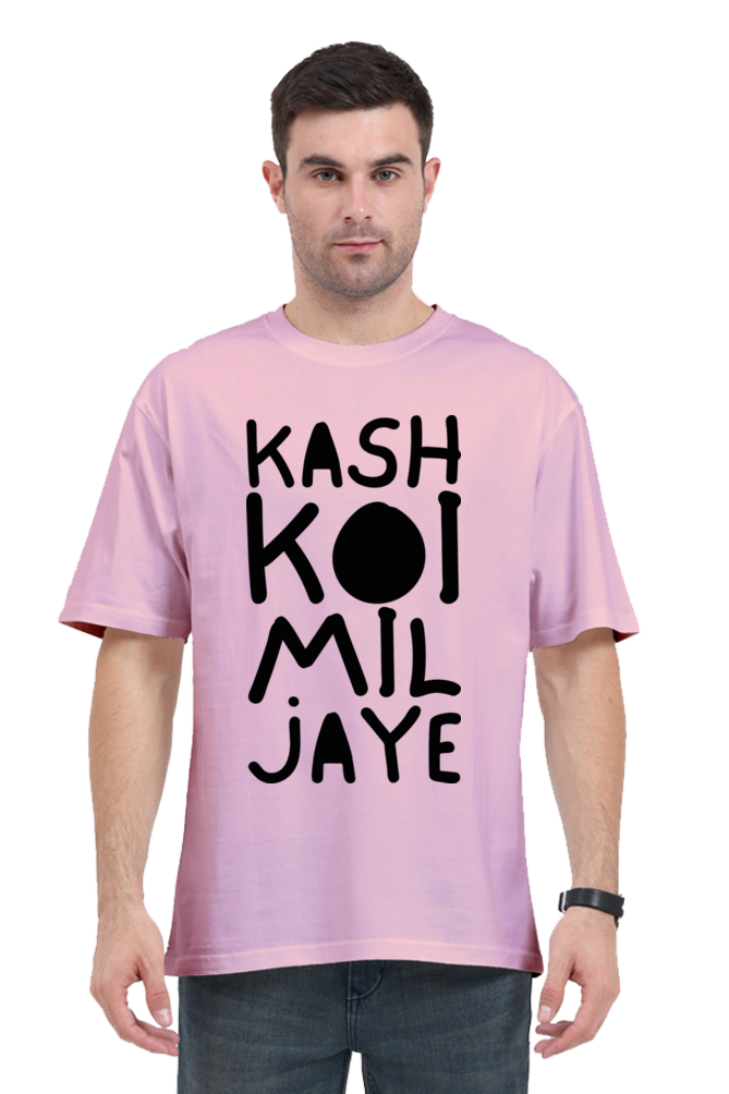 Kash Koi Mil Jaye (Back) Unisex Oversized T-shirt