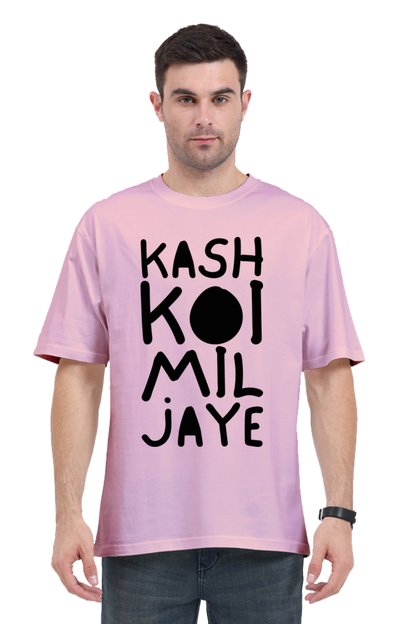 Kash Koi Mil Jaye (Back) Unisex Oversized T-shirt